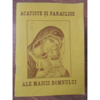ACATISTE SI PARACLISE ALE MAICII DOMNULUI. VISUL MAICII DOMNULUI
