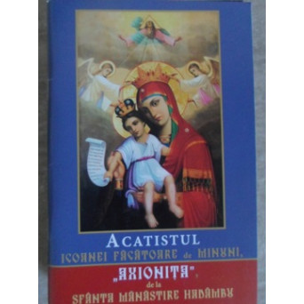 ACATISTUL ICOANEI FACATOARE DE MINUNI AXIONITA DE LA SFANTA MANASTIRE HADAMBU