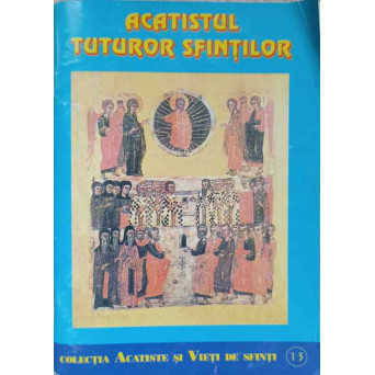 ACATISTUL TUTUROR SFINTILOR