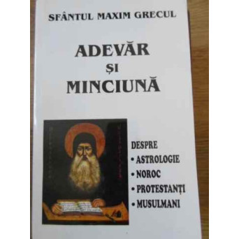 ADEVAR SI MINCIUNA. DESPRE ASTROLOGIE, NOROC, PROTESTANTI, MUSULMANI