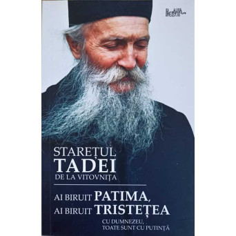 AI BIRUIT PATIMA, AI BIRUIT TRISTETEA. CU DUMNEZEU TOATE SUNT CU PUTINTA