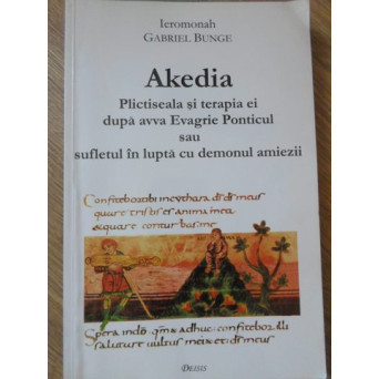 AKEDIA. PLICTISEALA SI TERAPIA EI DUPA AVVA EVAGRIE PONTICUL SAU SUFLETUL IN LUPTA CU DEMONUL AMIEZI
