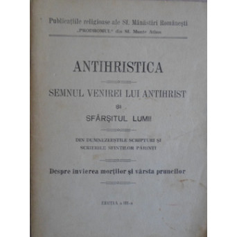 ANTIHRISTICA. SEMNUL VENIREI LUI ANTIHRIST SI SFARSITUL LUMII