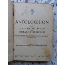 ANTOLOGHION SAU CARTE DE RUGACIUNI SI CANTARI BISERICESTI