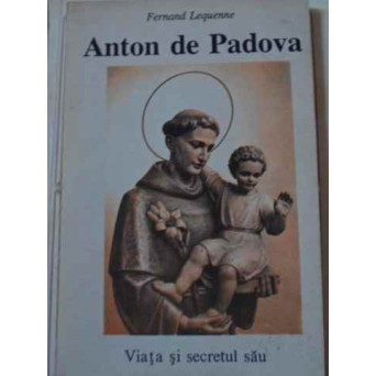 ANTON DE PADOVA VIATA SI SECRETUL SAU