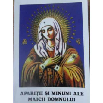 APARITII SI MINUNI ALE MAICII DOMNULUI