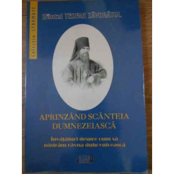APRINZAND SCANTEIA DUMNEZEIASCA INVATATURI DESPRE CUM SA PASTRAM RAVNA DUHOVNICEASCA