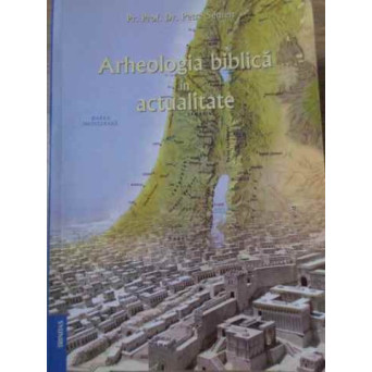 ARHEOLOGIA BIBLICA IN ACTUALITATE