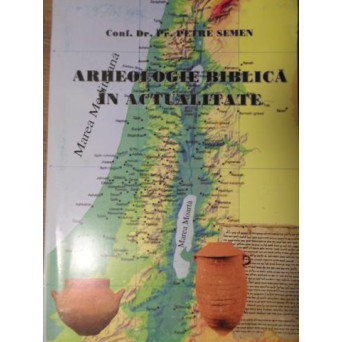 ARHEOLOGIE BIBLICA IN ACTUALITATE