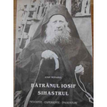 BATRANUL IOSIF SIHASTRUL NEVOINTE, EXPERIENTE, INVATATURI