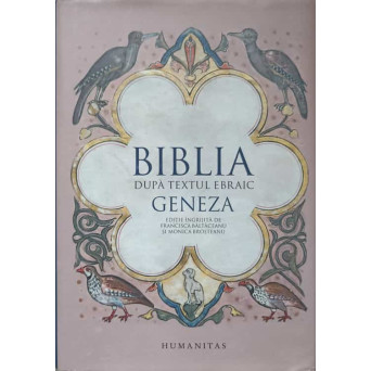 BIBLIA DUPA TEXTUL EBRAIC. GENEZA
