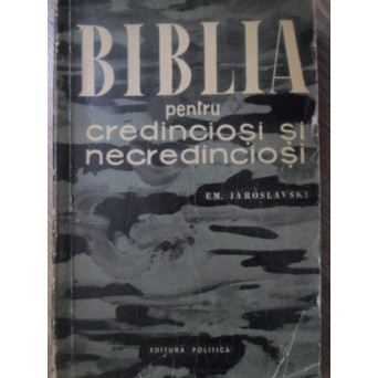 BIBLIA PENTRU CREDINCIOSI SI NECREDINCIOSI