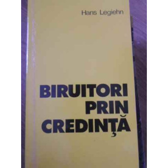 BIRUITORI PRIN CREDINTA