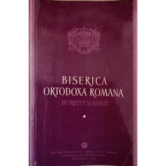 BISERICA ORTODOXA ROMANA IN TRECUT SI ASTAZI