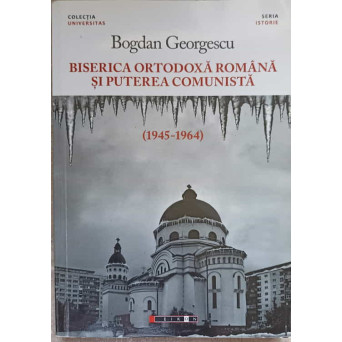 BISERICA ORTODOXA ROMANA SI PUTEREA COMUNISTA (1945-1964)