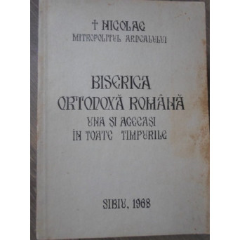 BISERICA ORTODOXA ROMANA UNA SI ACEEASI IN TOATE TIMPURILE