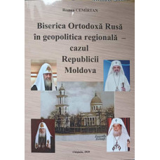 BISERICA ORTODOXA RUSA IN GEOPOLITICA REGIONALA - CAZUL REPUBLICII MOLDOVA