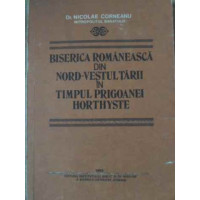 BISERICA ROMANEASCA DIN NORD-VESTUL TARII IN TIMPUL PRIGOANEI HORTHYSTE