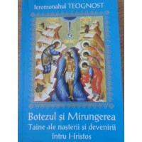 BOTEZUL SI MIRUNGEREA TAINE ALE NASTERII SI DEVENIRII INTRU HRISTOS