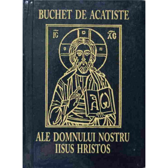 BUCHET DE ACATISTE ALE DOMNULUI NOSTRU IISUS HRISTOS