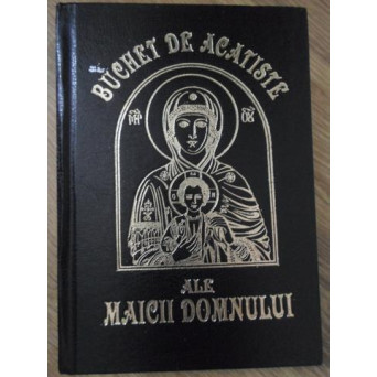 BUCHET DE ACATISTE ALE MAICII DOMNULUI