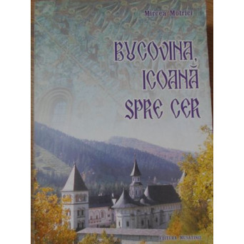 BUCOVINA ICOANA SPRE CER