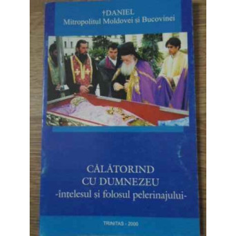 CALATORIND CU DUMNEZEU INTELESUL SI FOLOSUL PELERINAJULUI