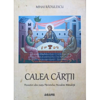 CALEA CARTII. POVESTIRI DIN VIATA PARINTELUI NICODIM MANDITA