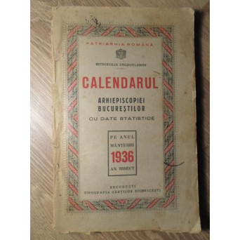 CALENDARUL ARHIEPISCOPIEI BUCURESTILOR CU DATE STATISTICE PE ANUL 1936