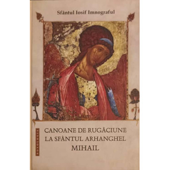 CANOANE DE RUGACIUNE LA SFANTUL ARHANGHEL MIHAIL