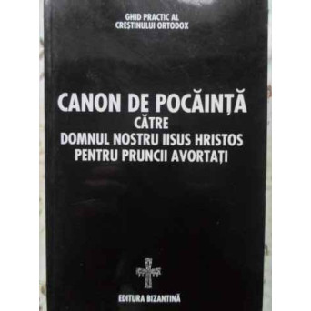 CANON DE POCAINTA CATRE DOMNUL NOSTRU IISUS HRISTOS PENTRU PRUNCII AVORTATI