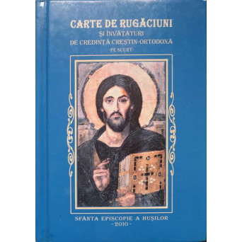 CARTE DE RUGACIUNI SI INVATATURI DE CREDINTA CRESTIN-ORTODOXA