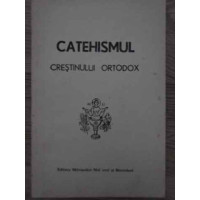 CATEHISMUL CRESTINULUI ORTODOX CATEHISMUL CRESTINULUI ORTODOX