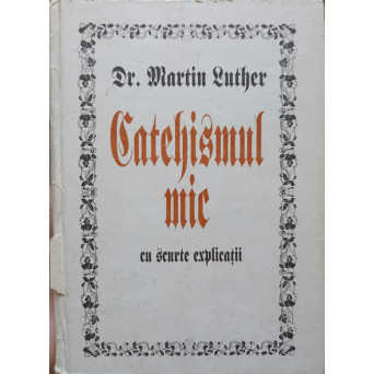 CATEHISMUL MIC CU SCURTE EXPLICATII