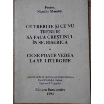 CE TREBUIE SI CE NU TREBUIE SA FACA CRESTINUL IN SF. BISERICA. CE SE POATE VEDEA LA SF. LITURGHIE