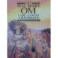 CEL MAI MARE OM CARE A TRAIT VREODATA