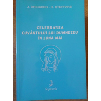 CELEBRAREA CUVANTULUI LUI DUMNEZEU IN LUNA MAI