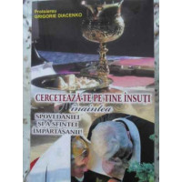 CERCETEAZA-TE PE TINE INSUTI INAINTEA SPOVEDANIEI SI A SFINTEI IMPARTASANII