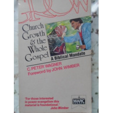CHURCH GROWTH & THE WHOLE GOSPEL A BIBLICAL MANDATE