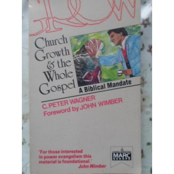 CHURCH GROWTH & THE WHOLE GOSPEL A BIBLICAL MANDATE