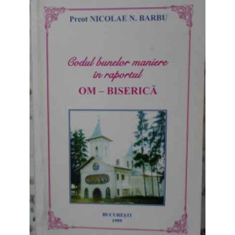 CODUL BUNELOR MANIERE IN RAPORTUL OM-BISERICA