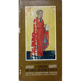 COMORI DE ARTA BISERICEASCA. COLECTIA ARHIEPISCOPIEI CRAIOVEI DE LA MANASTIREA JITIANU - CRAIOVA