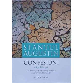 CONFESIUNI. EDITIE BILINGVA LATINA-ROMANA