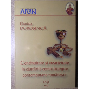 CONTINUITATE SI CREATIVITATE IN CANTARILE CORALE LITURGICE CONTEMPORANE ROMANESTI
