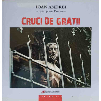 CRUCI DE GRATII. VERSURI DIN INCHISOARE