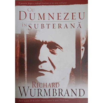 CU DUMNEZEU IN SUBTERANA