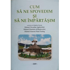 CUM SA NE SPOVEDIM SI SA NE IMPARTASIM