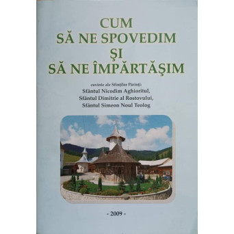 CUM SA NE SPOVEDIM SI SA NE IMPARTASIM