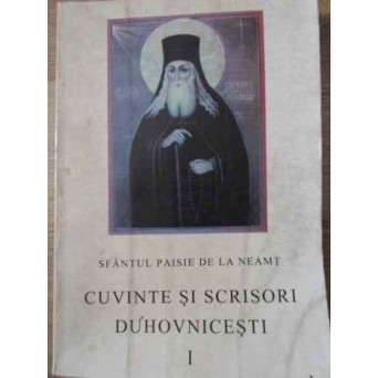 CUVINTE SI SCRISORI DUHOVNICESTI VOL.1