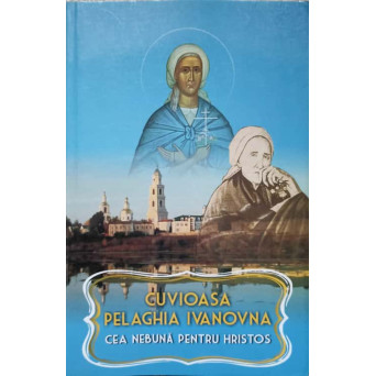 CUVIOASA PELAGHIA IVANOVNA CEA NEBUNA PENTRU HRISTOS